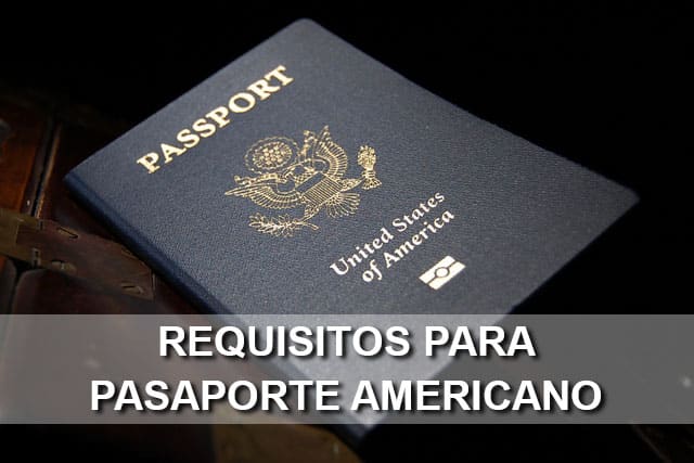 requisitos pasaporte americano
