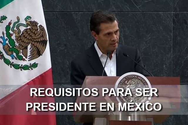 requisitos presidente mexico