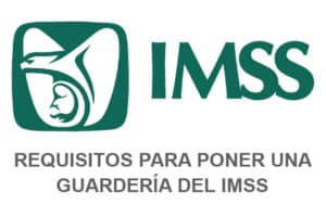 Requisitos Para Poner Una Guarderia Del IMSS >> ¡Paso A Paso!