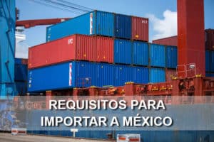 requisitos para importar a México
