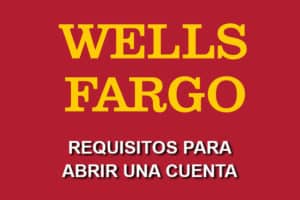 requisitos para abrir cuenta en Wells Fargo