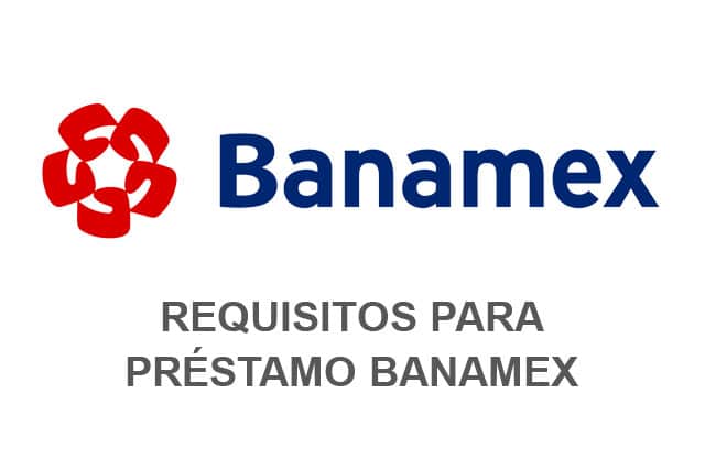 requisitos préstamo Banamex
