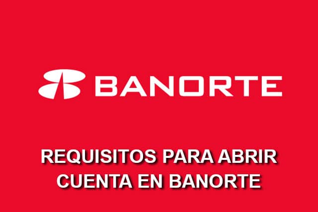 requisitos para abrir cuenta bancaria en Banorte